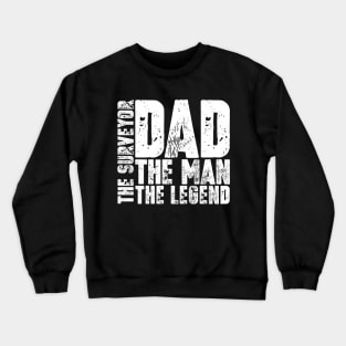 Dad The Man The Surveyor The Legend Crewneck Sweatshirt